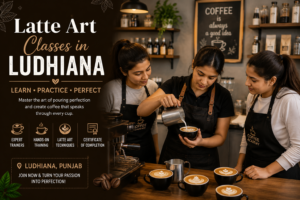 Latte Art Classes in Ludhiana: Complete Guide for Beginners